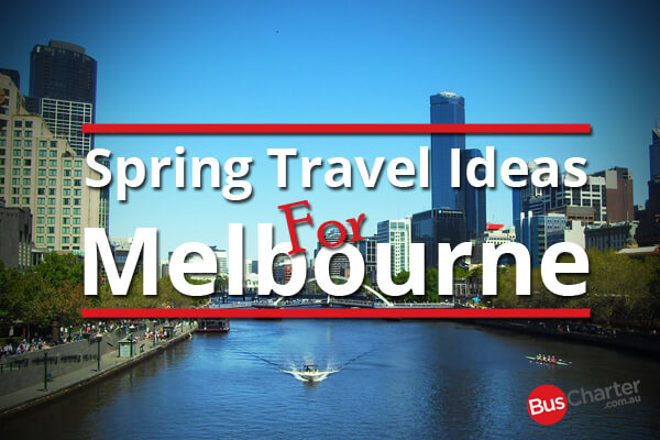Spring Travel Ideas For Melbourne