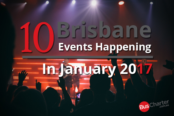 10 Brisbane Events Happening In January 2017