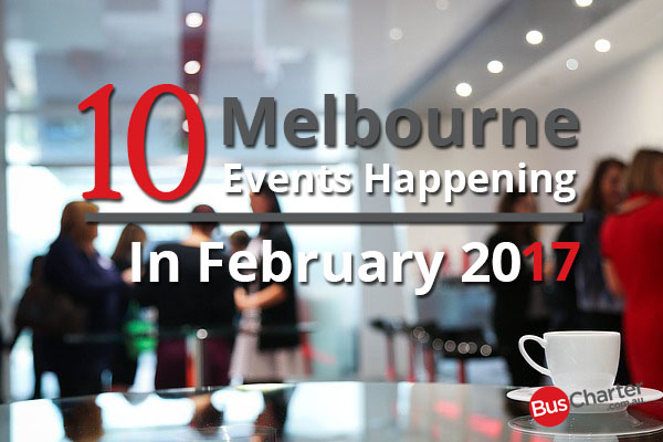 10 Melbourne Events Happening In February 2017