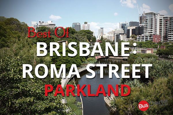 Best Of Brisbane Roma Street Parkland