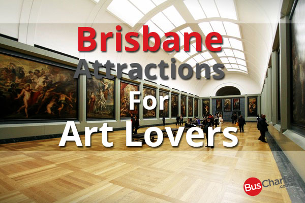 Brisbane Attractions For Arts Lovers