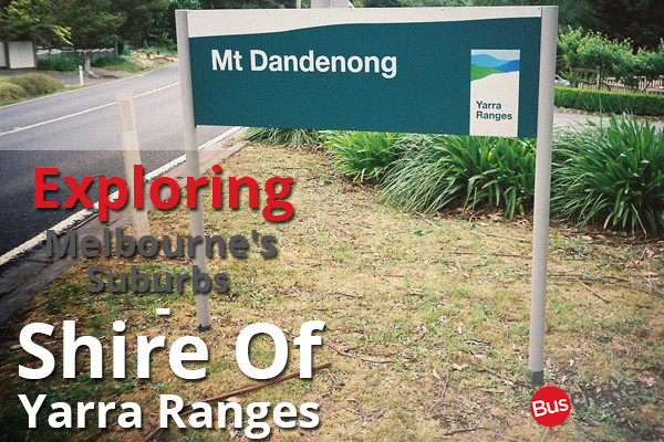 Exploring Melbourne’s Suburbs – Shire of Yarra Ranges