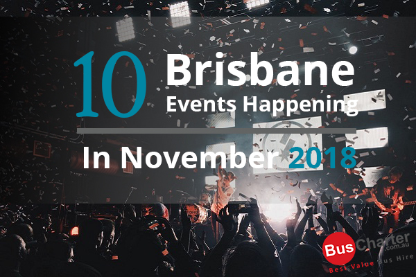 10 Brisbane Events Happening In November 2018