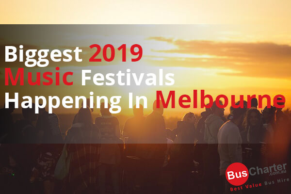 Biggest 2019 Music Festivals Happening in Melbourne